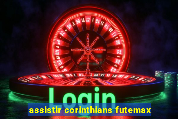 assistir corinthians futemax